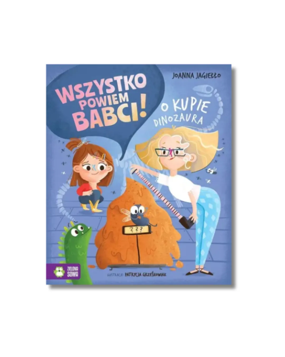 Wydawnictwo Zielona Sowa - książka bajka dla dzieci - Wszystko powiem babci! O kupie dinozaura 