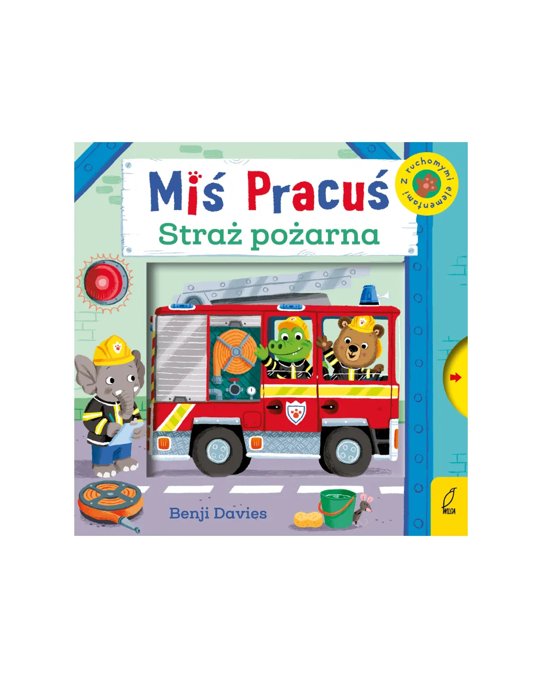 Wydawnictwo Wilga - Miś Pracuś. Straż pożarna