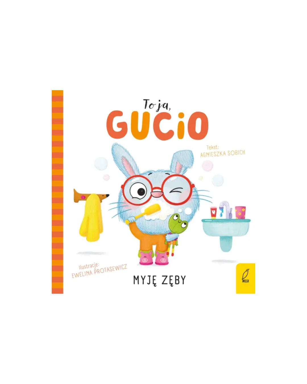 Wydawnictwo Wilga - Myję zęby. To ja, Gucio!