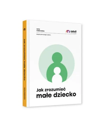 Wydawnictwo Natuli - Jak rozumieć małe dziecko Wydawnictwo Natuli - Jak rozumieć małe dziecko