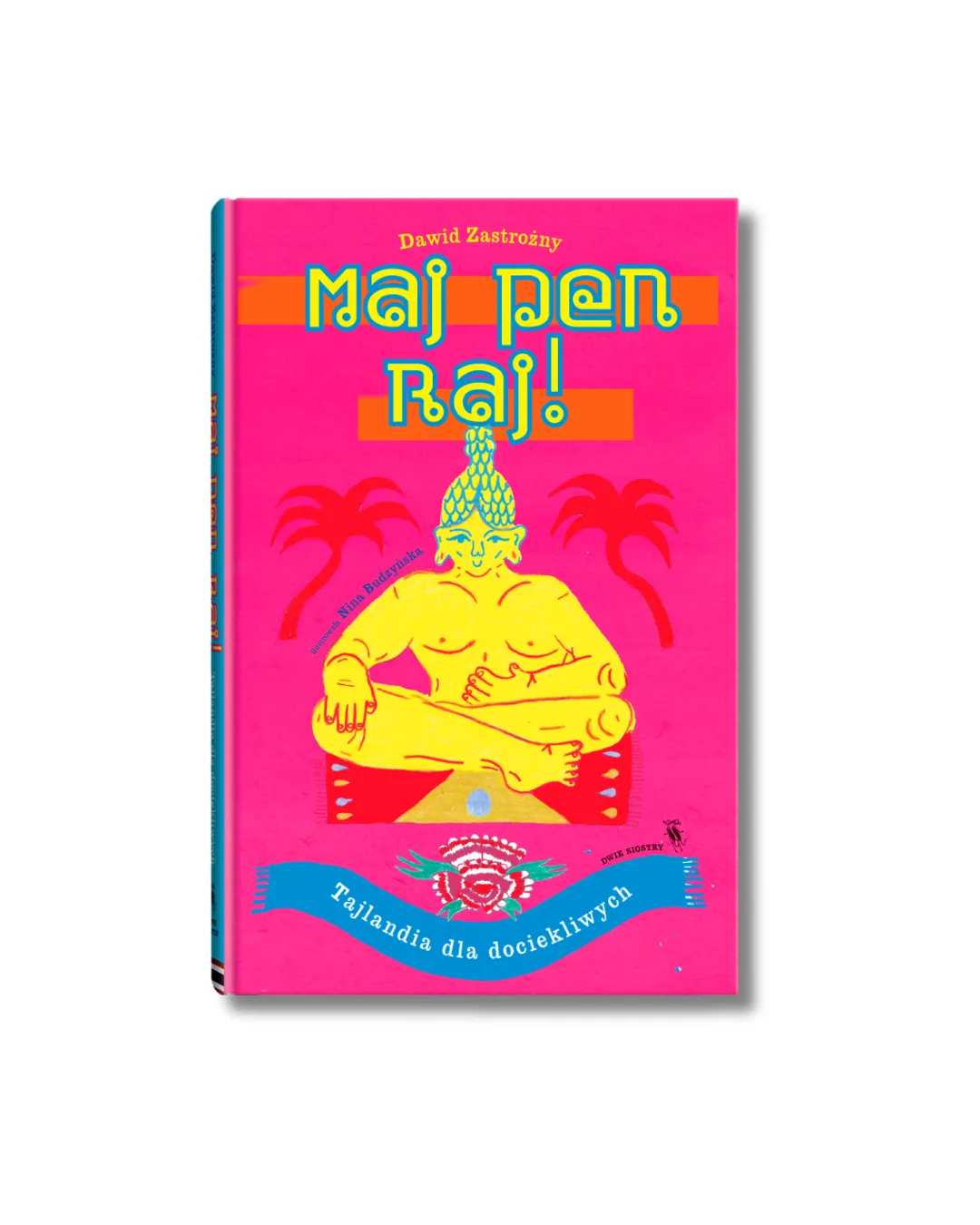 Wydawnictwo Dwie Siostry - Maj pen raj! Tajlandia dla dociekliwych