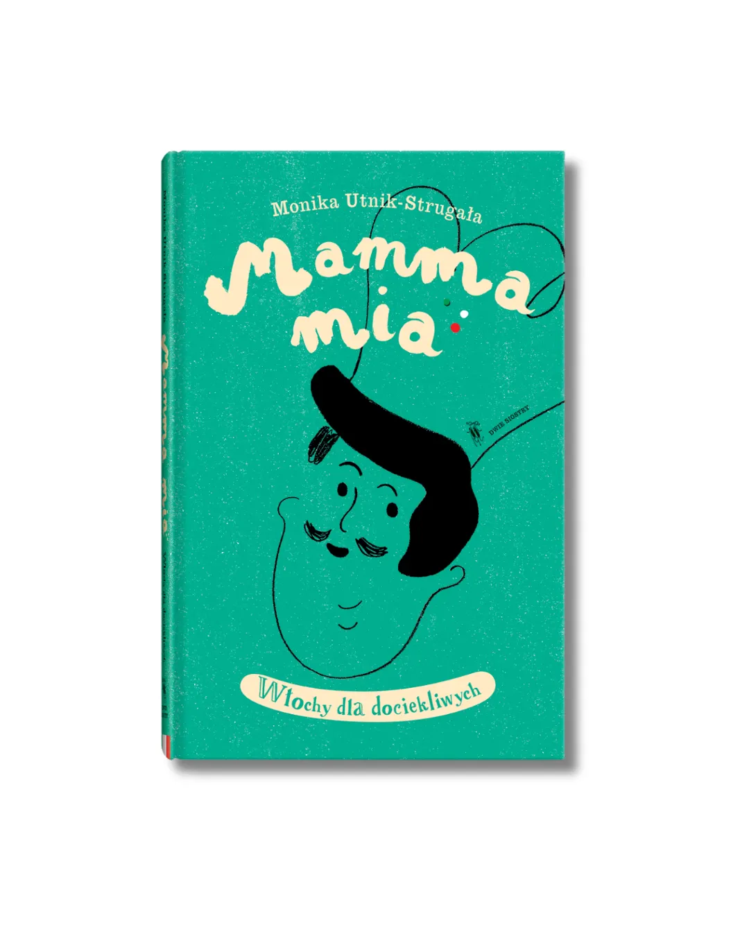 Wydawnictwo Dwie Siostry - Mamma mia. Włochy dla dociekliwych