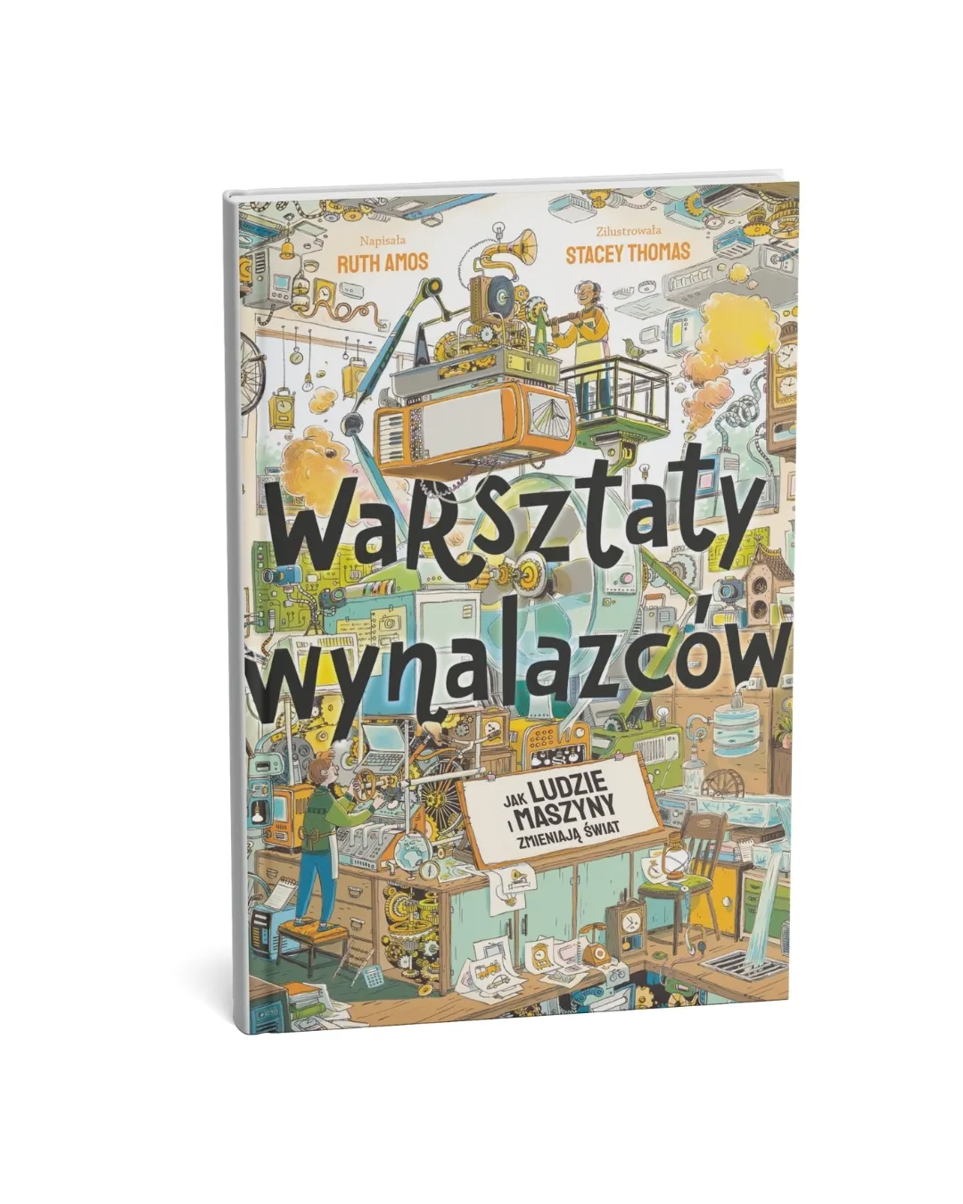 Wydawnictwo Wilga - Warsztaty wynalazców. Jak ludzie i maszyny zmieniają świat?
